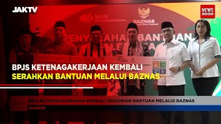 BPJS Ketenagakerjaan Kembali Serahkan Bantuan Melalui Baznas [upl. by Ahilam562]