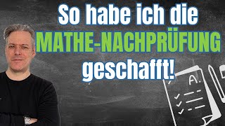 So habe ich die MatheNachprüfung geschafft Tipps vom Mathelehrer [upl. by Orihakat]