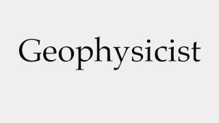 How to Pronounce Geophysicist [upl. by Lynch]