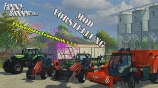 Landwirtschafts Simulator 2013  Modvorstellung Plazierbares Feuerwerk v 10 [upl. by Noived]