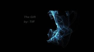 Tiff  The Gift  Tiff Eaves  Tifficult [upl. by Drofniw]