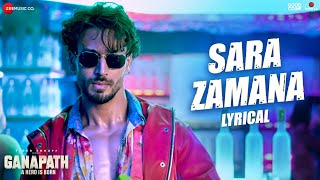 Sara Zamana  Ganapath  Tiger Shroff amp Elli AvrRam  Benny Dayal amp Prakriti Kakar  Lyrical [upl. by Dennison]