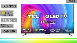 TCL T6G  Best 55 Inches QLED TV under ₹40000 [upl. by Hamehseer]