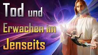 Sterben Tod und jenseitiges Erwachen Jesus erklärt ❤️ Das Dritte Testament Kapitel 28 [upl. by Ycnuahc594]