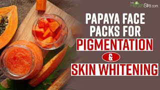 Papaya Face Packs for Pigmentation amp Skin Whitening  The Health Site [upl. by Onfre517]