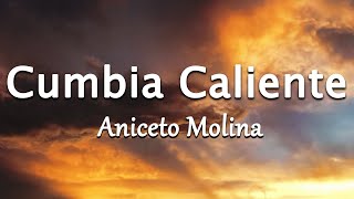 Cumbia Caliente  Aniceto Molina LetraLyrics [upl. by Sundstrom231]