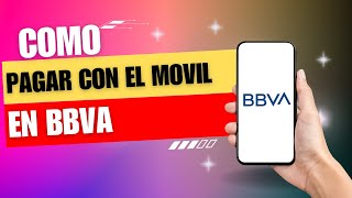 Como Pagar Con El Movil En BBVA [upl. by Dwane]