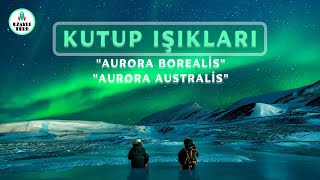 Kuzey Işıkları Nasıl Oluşur  Kutup Işıkları Aurora Borealis Aurora Australis [upl. by Adala]