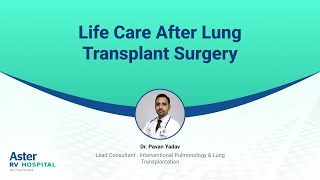 Life Care After Lung Transplant Surgery  Dr Pavan Yadav  Aster RV Hospital [upl. by Windsor]