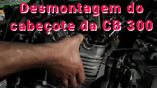 Desmontagem do cabeçote da CB 300 2010 [upl. by Neraj892]