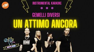 UN ATTIMO ANCORA  Gemelli DiVersi karaoke [upl. by Yrkcaz]