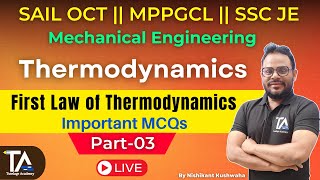 First Law of Thermodynamics Part03 MCQs for SAIL OCTT MPPGCL amp SSC JE Mech by Nishikant Sir [upl. by Siroled]