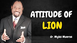 Attitude Of Lion  A Powerful Motivational Speech By Dr Myles Munroe [upl. by Noreg]