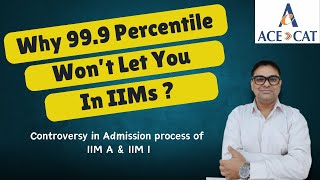 Why 999 Percentile Wont Let You In IIMs  Controversy In Admission Process Of IIM A amp IIM I iim [upl. by Pugh]