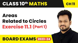 Areas Related to Circles  Exercise 111 Part 1  Class 10 Maths Chapter 11 [upl. by Caldeira22]