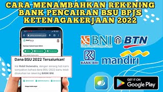 Cara Menambahkan Rekening Bank Untuk Pencairan BSU BPJS Ketenagakerjaan 2022 [upl. by Carpet979]