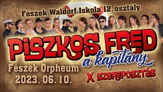 Piszkos Fred a kapitány a Fészek Waldorf Iskola 12 es szinielőadása X szereposztás 2023 06 10 [upl. by Manup389]