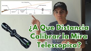 A Que Distancia Debo Calibrar la Mira telescópica  Como Calcular la Trayectoria o Curva Balistica [upl. by Mahan]