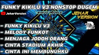 KIKILU FUNKY V3 X FUNKOT MELODY NONSTOP DUGEM HARDMIX [upl. by Supat958]