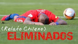 CHILE ELIMINADO DEL MUNDIAL RUSIA 2018 RELATO CHILENO [upl. by Masry]