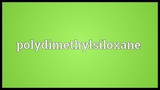 Polydimethylsiloxane Meaning [upl. by Free162]