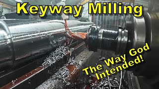 Horizontal Keyway Milling On A Large Idler Shaft  Manual Machining [upl. by Butcher]