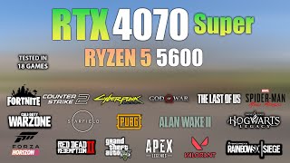 RTX 4070 Super  Ryzen 5 5600  Test in 18 Games  RTX 4070 Super Gaming [upl. by Latty]