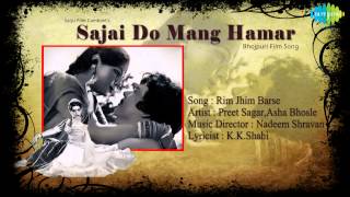 Rim Jhim Barse  Sajai Do Mang Hamar  Bhojpuri Film Song  Preeti Sagar Asha Bhosle [upl. by Solracesoj39]