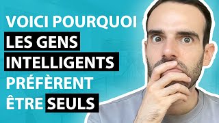 10 raisons pourquoi les gens intelligents préfèrent être seuls [upl. by Leterg]