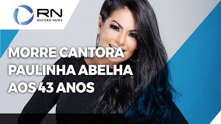 Paulinha Abelha da banda Calcinha Preta morre aos 43 anos [upl. by Adroj]