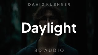 David Kushner  Daylight 8D AUDIO WEAR HEADPHONESEARPHONES🎧 [upl. by Gladis]