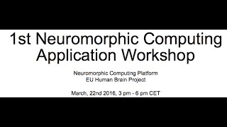 HBP 1st Neuromorphic Computing Application Workshop 22 March 2016 [upl. by Reniar]