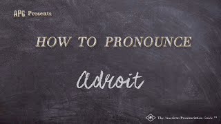 How to Pronounce Adroit Real Life Examples [upl. by Cj]