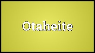 Otaheite Meaning [upl. by Morentz]