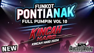 FUNKOT PONTIANAK FULL PUMPIN VOL 10 KINCAH HARD 2024  OKACOOL DEEJAY [upl. by Oicanata356]