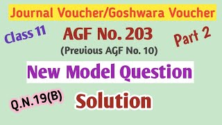 Journal Voucher AGF NO203  Solution of New Model Question  QN19 B  New Curriculum Class 11 [upl. by Aisatnaf]