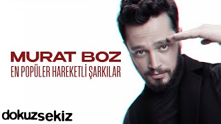 Murat Boz En Popüler Hareketli Şarkılar I Murat Boz En Sevilen Şarkılar [upl. by Esidarap211]