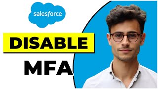 How to Disable Mfa in Salesforce Quick amp Easy [upl. by Magner617]