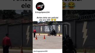 Antes De Ser Policial Ele Era 244 Certeza 🤣😂 244 grau policia moto foryou fyp viralvideo [upl. by Ahsait]