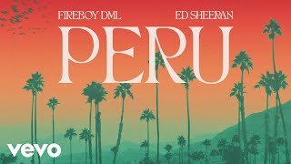 Fireboy DML Ed Sheeran  Peru Official Visualizer [upl. by Weil467]