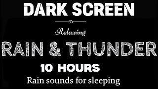 Rain And Thunder Sounds For Sleeping Black Screen 10 Hours  Deep Sleep with Rain Nature Sounds [upl. by Betteann]