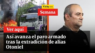 Así avanza el paro armado tras la extradición de alias Otoniel │ Vicky en Semana [upl. by Ardenia387]