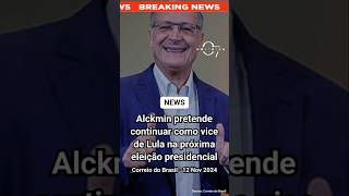 Alckmin quer continuar como vice de lula na próxima eleição presidencial AlckminViceLula [upl. by Franklin]