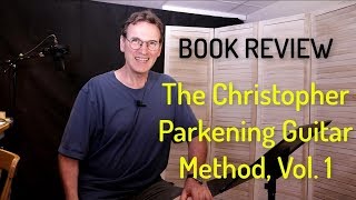 7 Things You Need to Know About quotThe Christopher Parkening Guitar Method Vol 1quot  Book Review [upl. by Eidson]