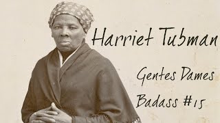 Harriet Tubman  Gentes Dames Badass 15 [upl. by Ynnel]