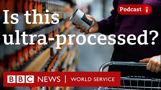 What is ultraprocessed food  The Food Chain podcast BBC World Service [upl. by Amapuna580]