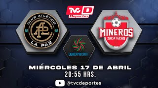 🔴 Club Atlético La Paz Vs Mineros de Zacatecas Liga de Expansión  Play In  tvcdeportes En Vivo [upl. by Nioe]