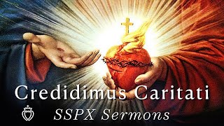 Credidimus Caritati  SSPX Sermons [upl. by Llesig944]