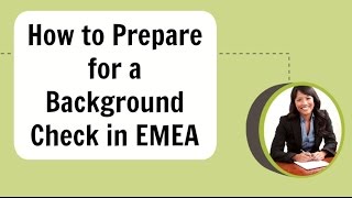 How To Prepare for a Background Check in EMEA [upl. by Adnohsirk107]