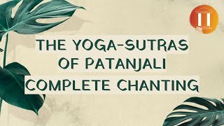 The YogaSutras of Patanjali  Complete Chanting  With Sanskrit Sutra and English meaning [upl. by Eybba865]